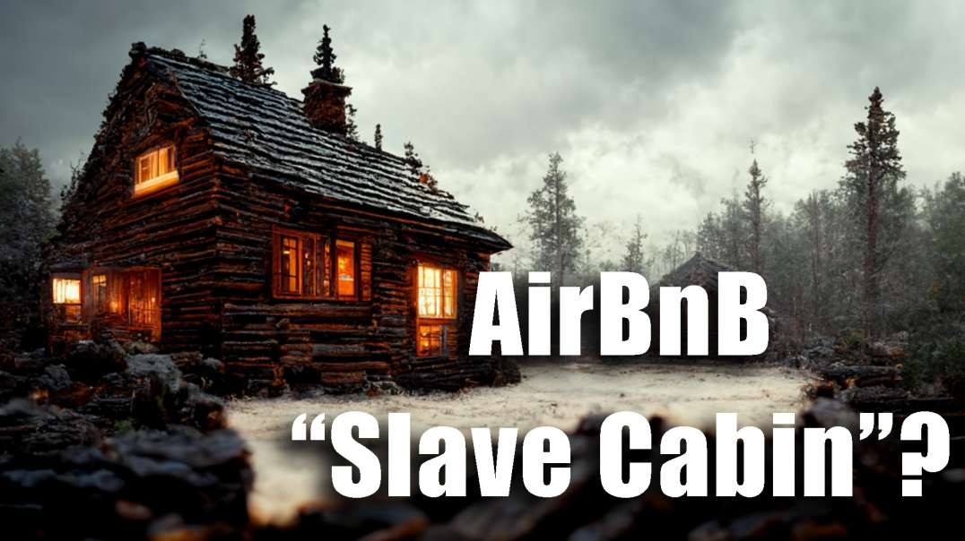 AirBnB "Slave Cabin" Inflames Left