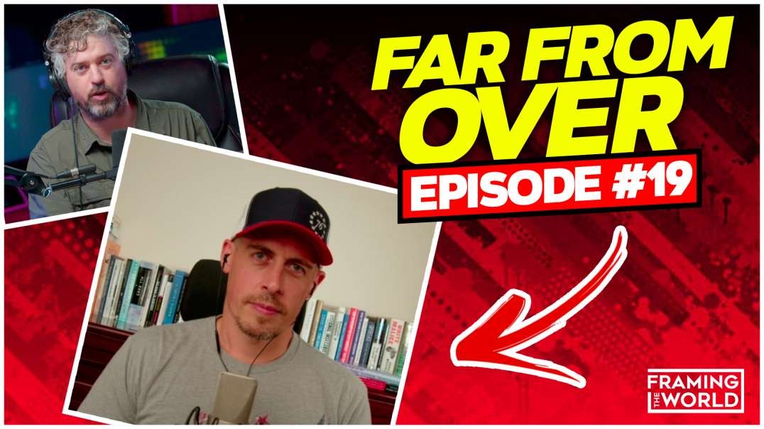 Far From Over  |  Episode 19