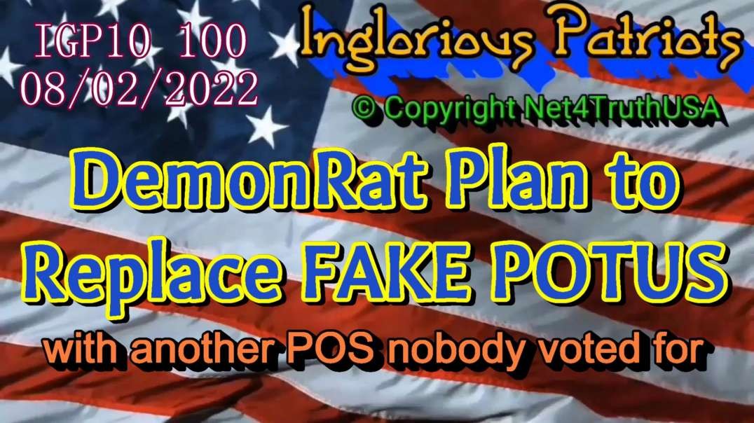 IGP10 100 - DemonRat plan to replace FAKE POTUS - Not Good.mp4