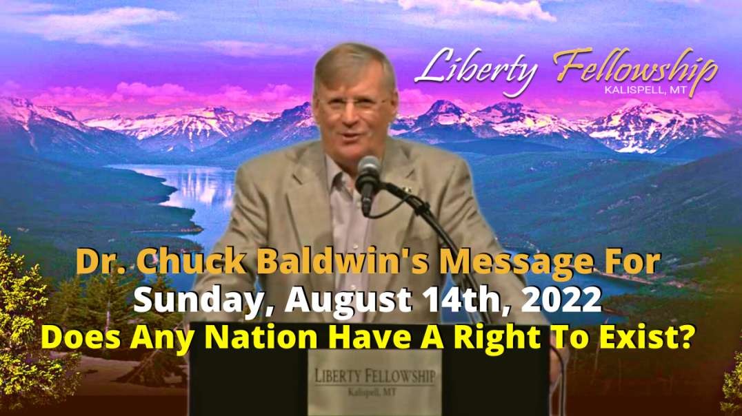 Does Any Nation Have A Right To Exist? - By Dr. Chuck Baldwin Sunday, August 14th, 2022