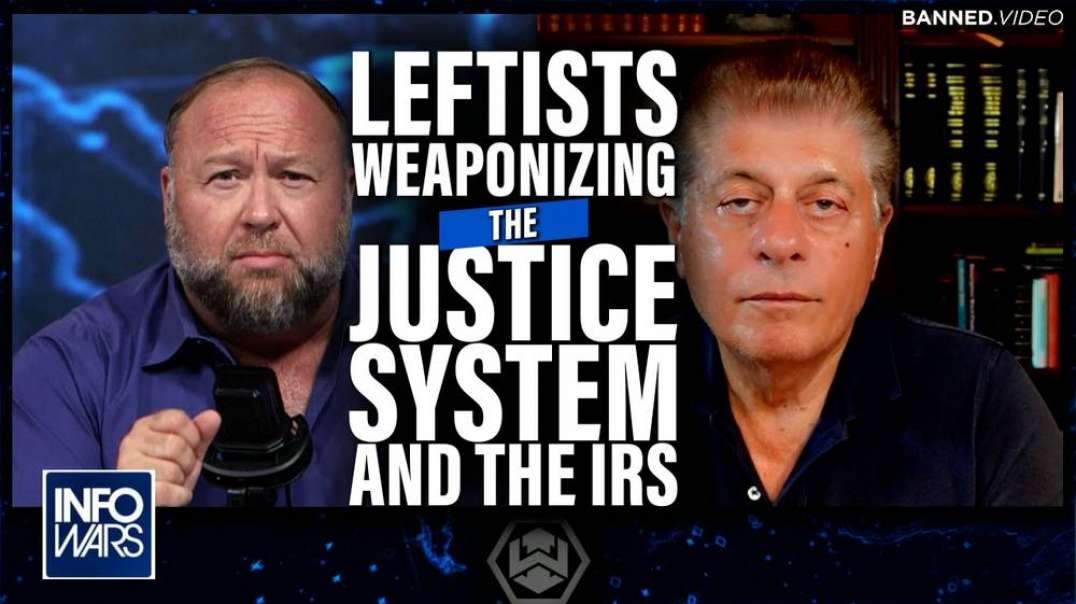 EXCLUSIVE- Judge Napolitano Calls Out the Weaponization of the Justice System and the IRS by a Totalitarian Left