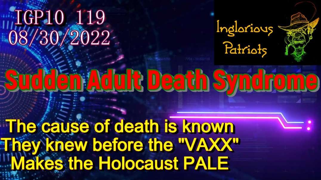 IGP10 119 - SADS - SUDDEN COVID VAXX  DEATH TOLL.mp4