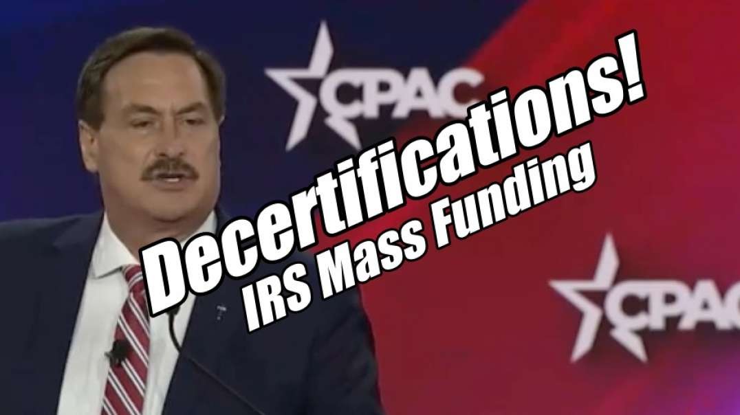 Decertifications Soon! IRS Mass Funding. CPAC Update. B2T Show Aug 8, 2022.mp4