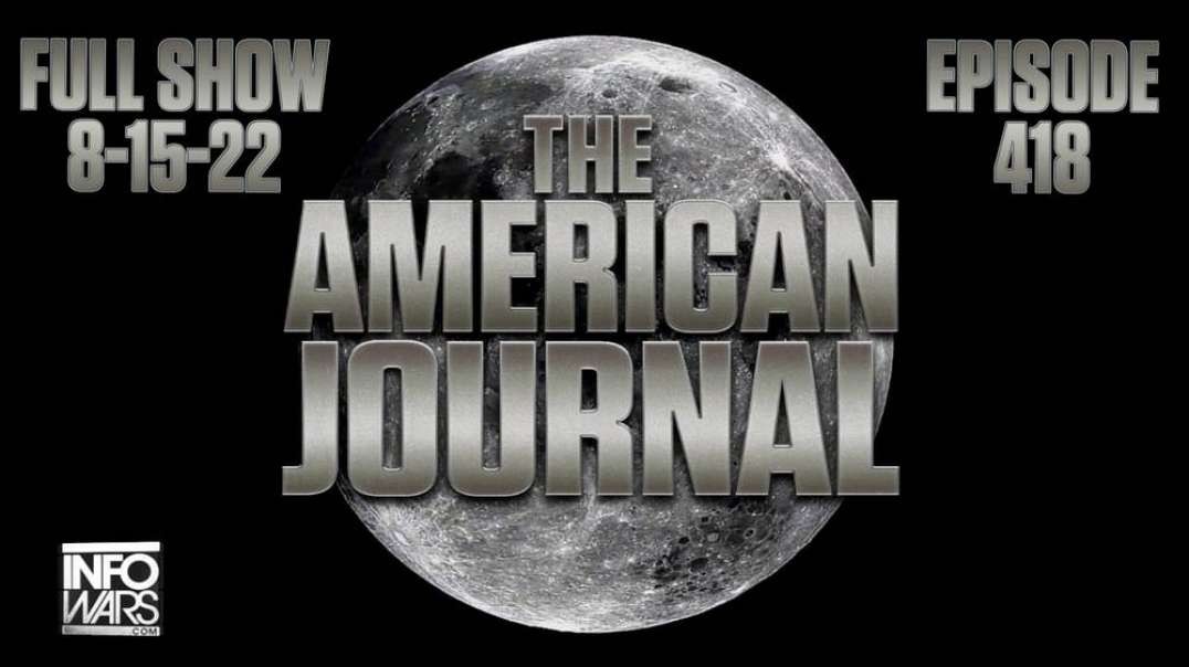 The American Journal- Rise of Orwellian Police State Shocks Nation, Galvanizes Americans Into Action - FULL SHOW - 08 15 22