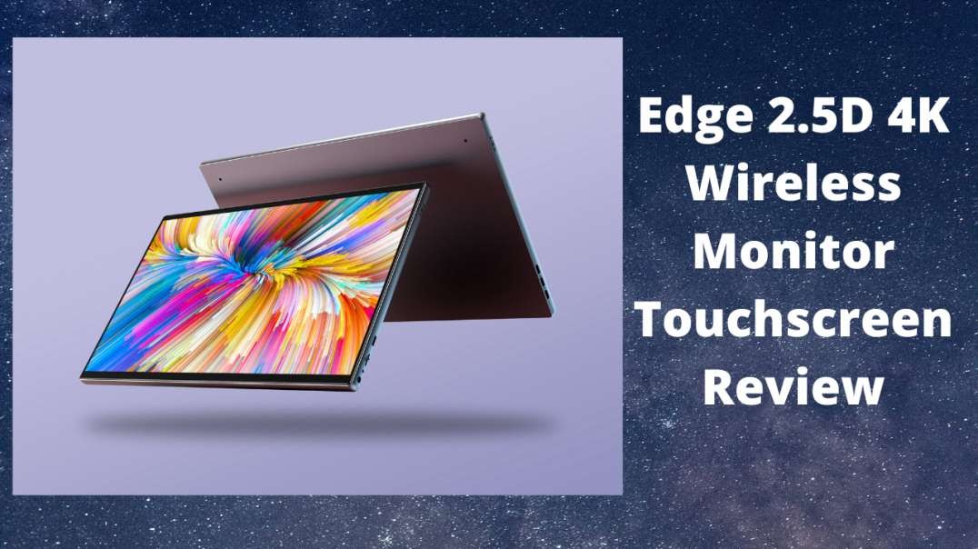 The Beginners Guide to Edge 2.5D 4K wireless monitor touchscreen .mp4