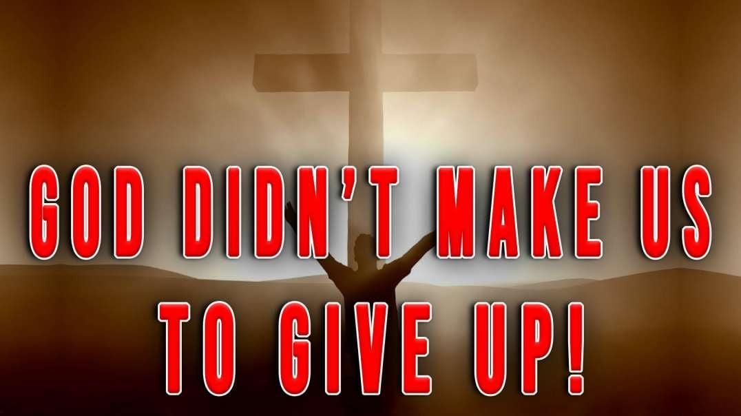 God Didn’t Make Us to Give Up! | Making Sense of the Madness