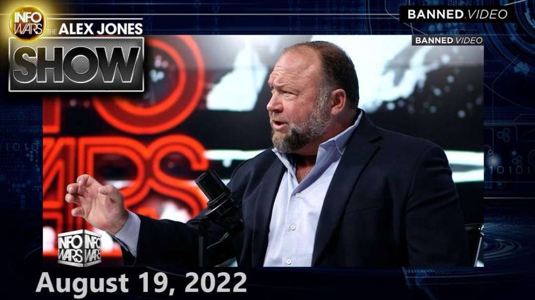 FRIDAY FULL SHOW 8/19/22 – WEF Announces Recruitment of 110,000 “Information Warriors” to Counter Infowars.com & the American People! SHARE THIS LINK NOW!