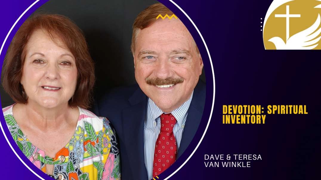 Devotion: Spiritual Inventory  |  Dave & Teresa Van Winkle