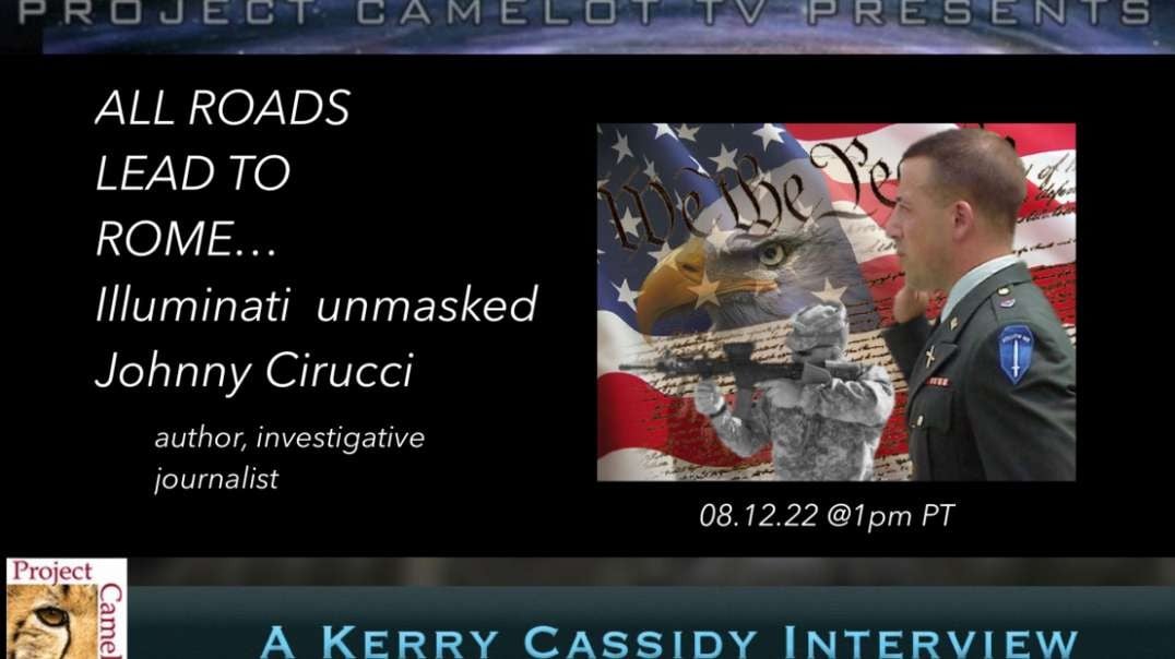 Johnny Cirucci With Kerry Cassidy On Project Camelot: All Roads Lead To Rome & The Illuminati Exposed