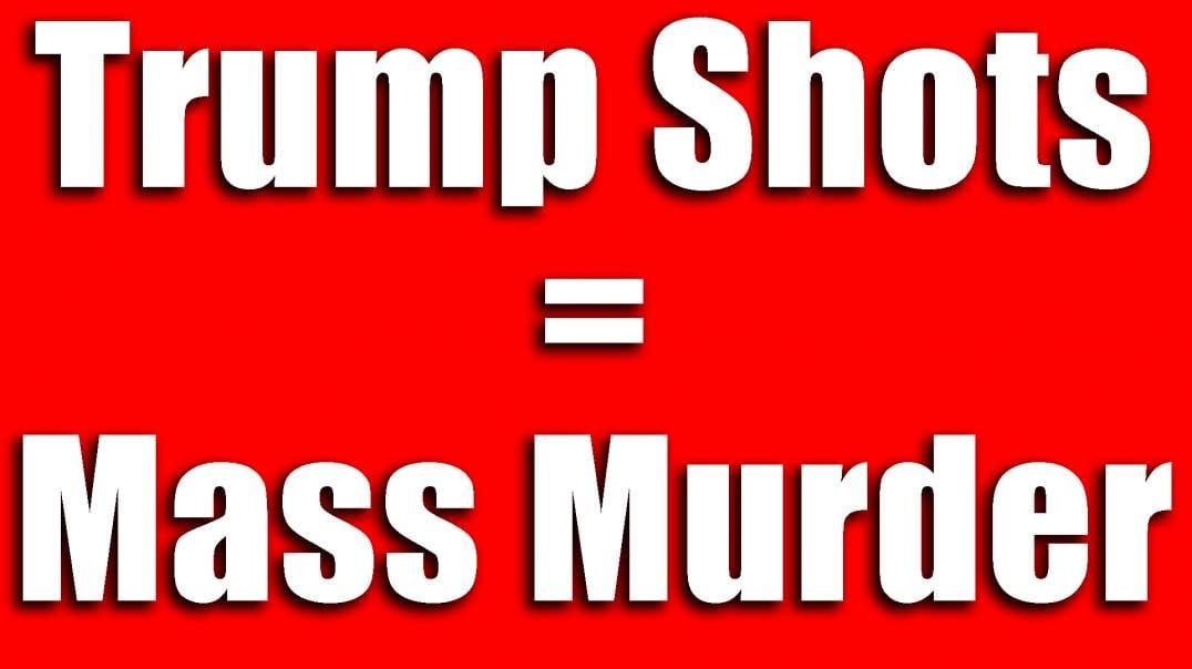 Stats Show Trump Shots are Mass Murder