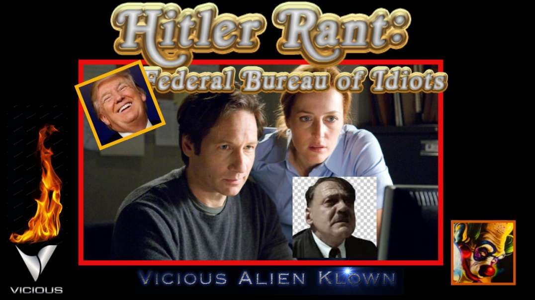 Hitler Rant Federal Bureau of Idiots Biden edition
