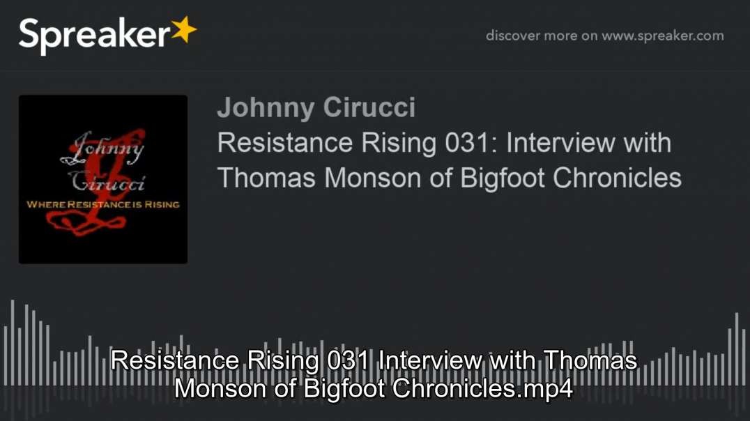 Resistance Rising 031 Interview with Thomas Monson of Bigfoot Chronicles