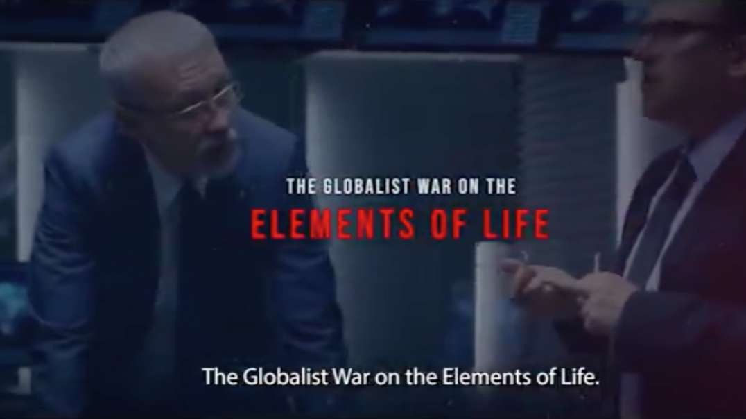 The Globalist WAR on the Elements of Life
