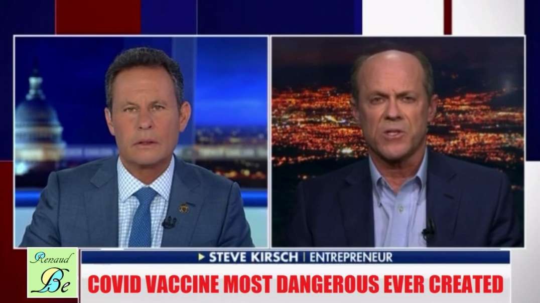 STEVE KIRSH SAYS COVID VACCINE MOST DANGEROUS EVER CREATED