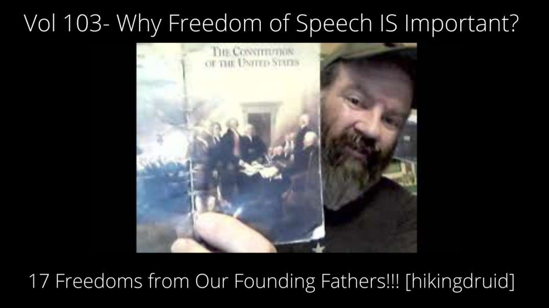 Vol 103- Why Freedom of Speech IS Important? 17 Freedoms from Our Founding Fathers!!! [hikingdruid]