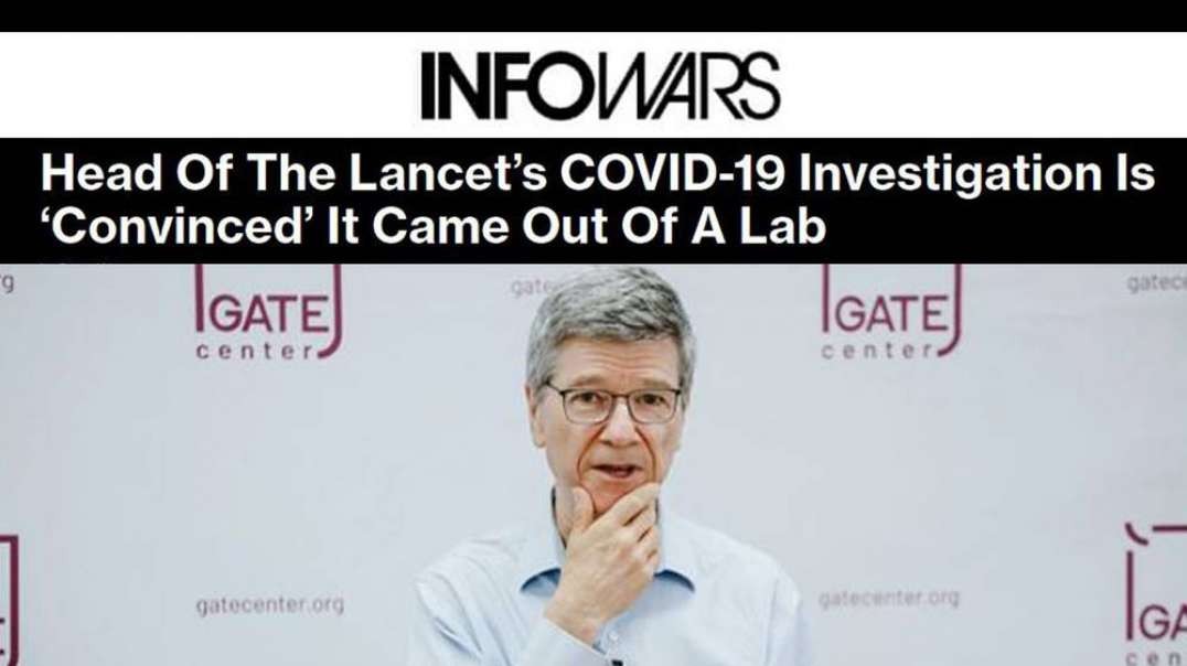 Head Of The Lancet’s COVID-19 Investigation Is ‘Convinced’ It Came Out Of A Lab