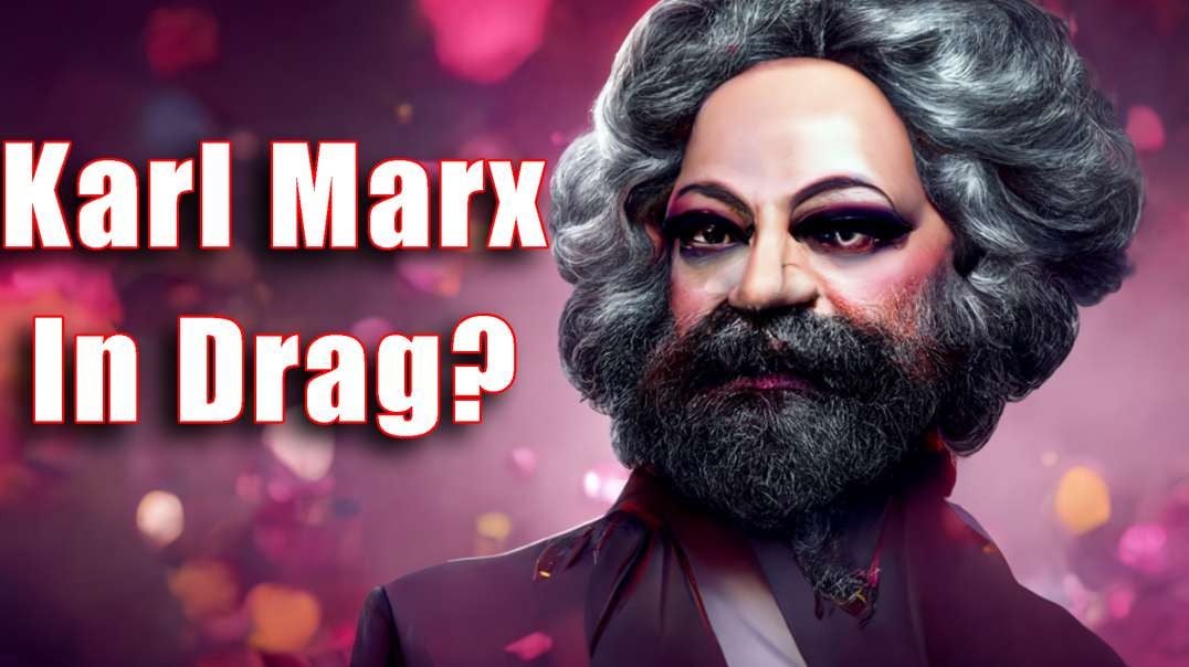 Is Your Child Taught by Karl Marx in Drag?