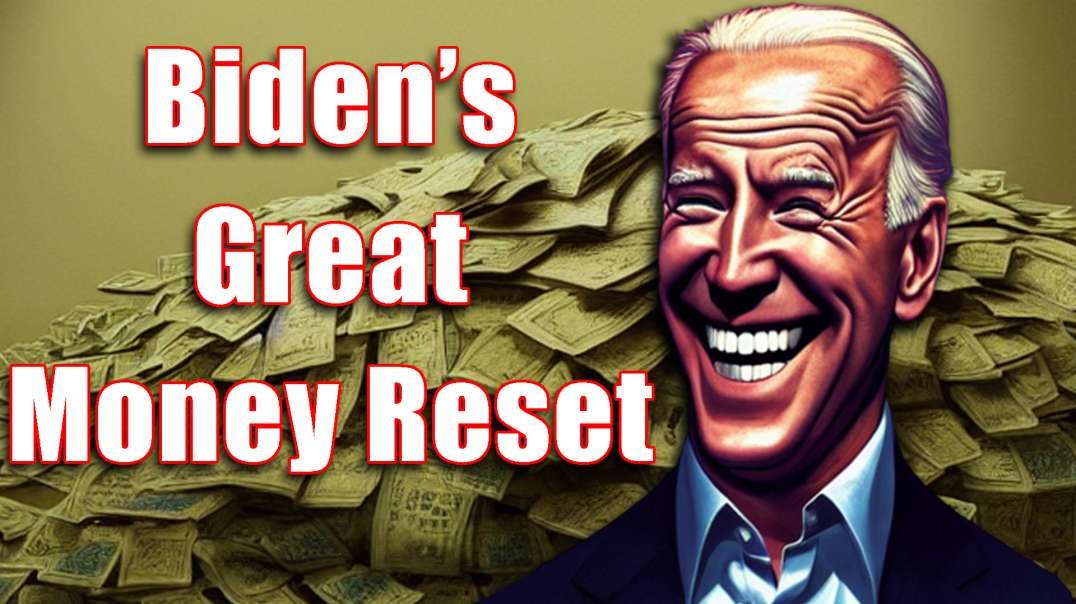 Biden's Plan for GreatReset of Money