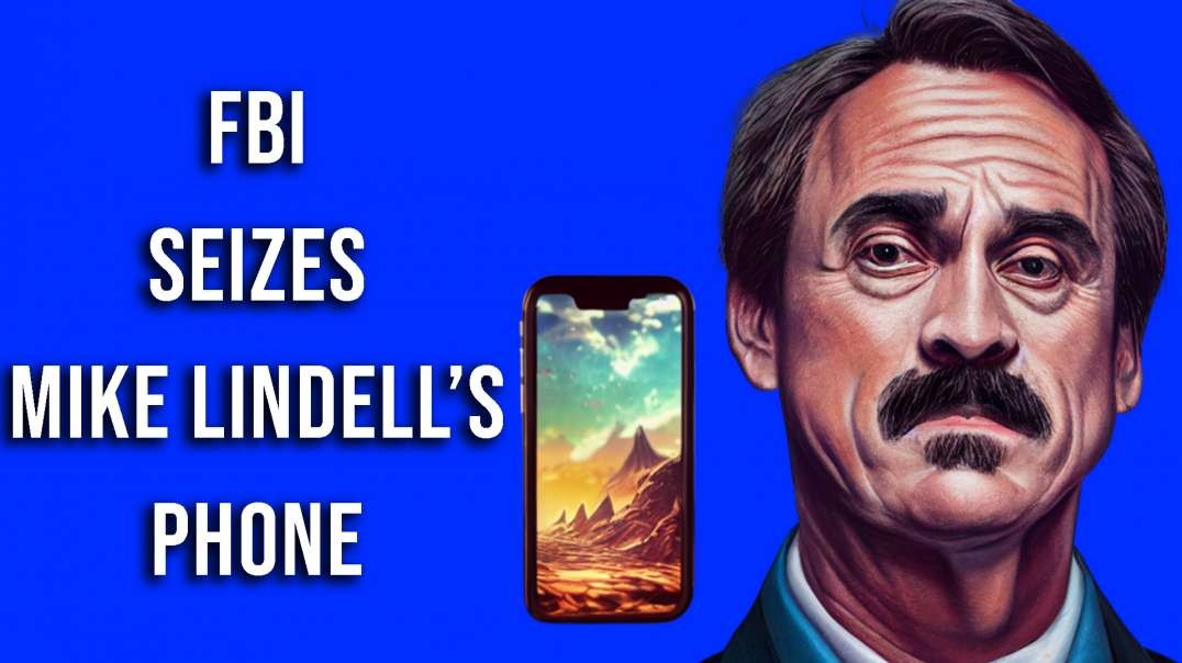 Mike Lindell (MyPillow) Phone Seized