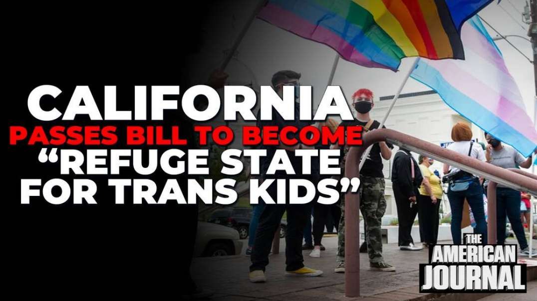 California Passes Bill To Become “Refuge State For Trans Kids"