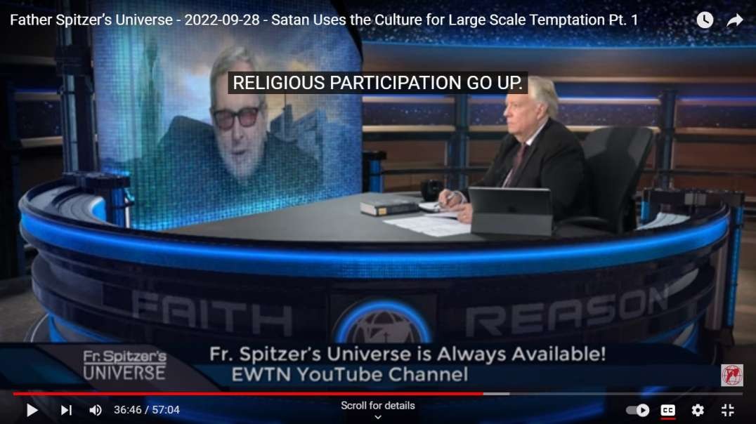 Father Spitzer’s Universe - 2022-09-28 - Satan Uses the Culture for Large Scale Temptation Pt. 1 (2).mp4