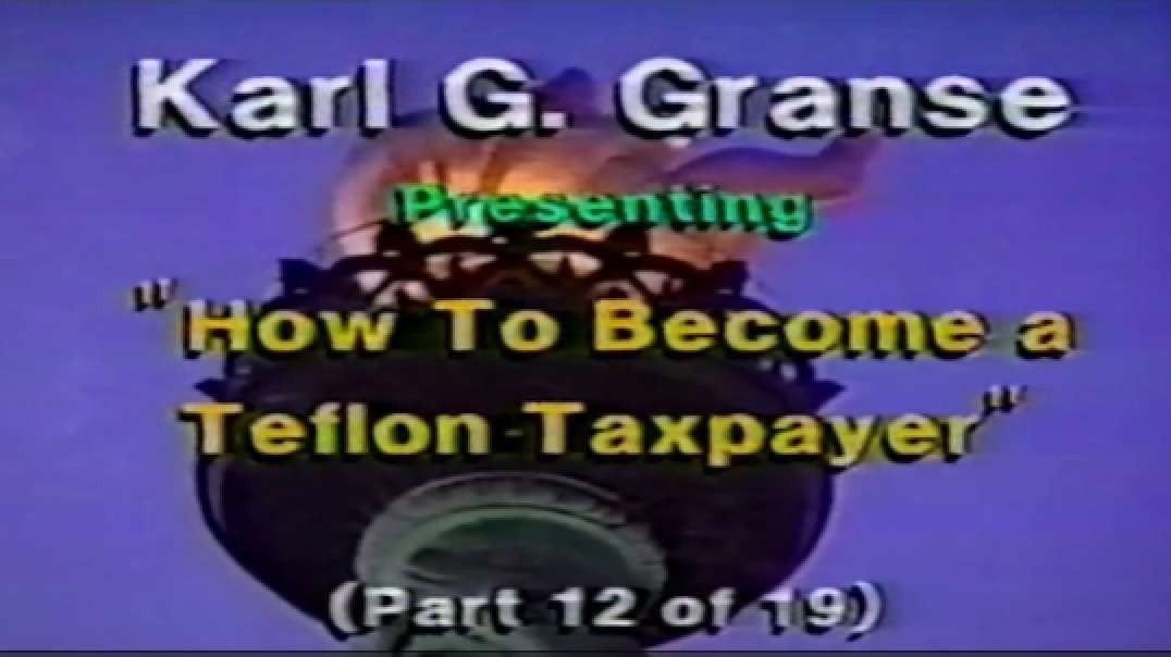 Law Professor Karl G Granse - Teach the IRS - How to become a Teflon Taxpayer, Part 12 of 19