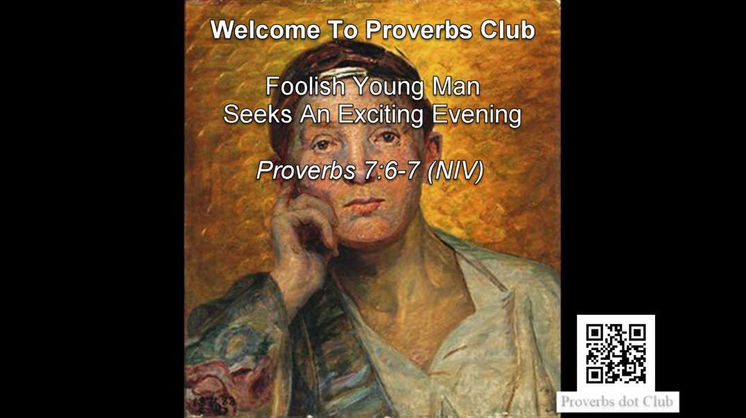 Foolish Young Man Seeks An Exciting Evening - Proverbs 7:6-7