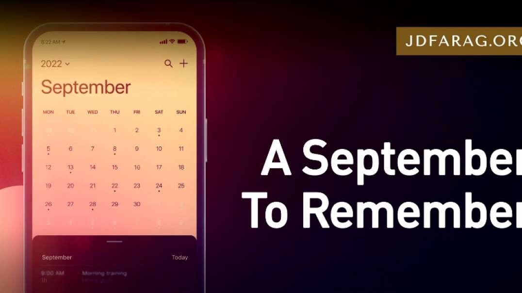 JD FARAG: PROPHECY UPDATE:  A SEPTEMBER TO REMEMBER
