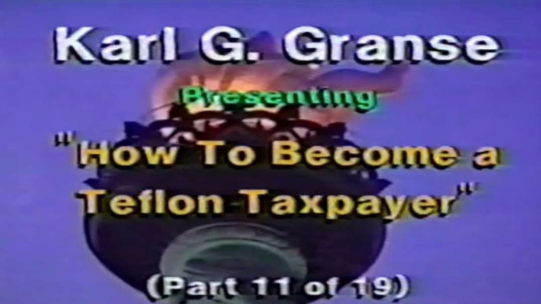 Law Professor Karl G Granse - Teach the IRS - How to become a Teflon Taxpayer, Part 11 of 19