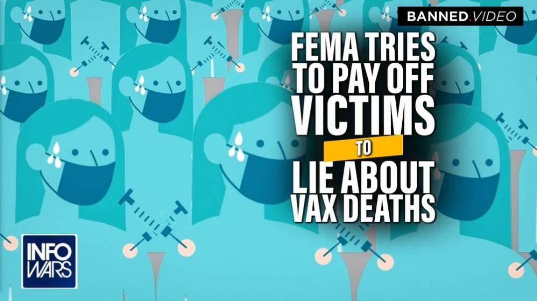 Report- FEMA Attempting to Pay Off Victims to Change Vax Death's to Covid Deaths