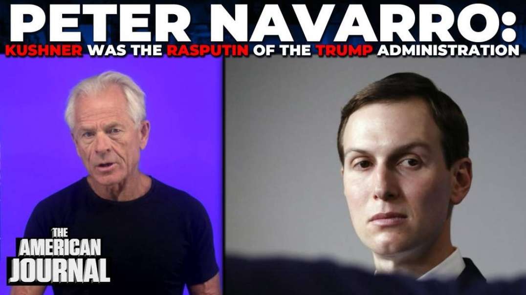 Peter Navarro- Kushner Was The Rasputin Of The Trump Administration