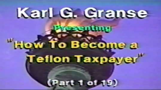 Law Professor Karl G Granse - Teach the IRS - How to become a Teflon Taxpayer, Part 1 of 19