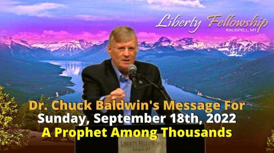 A Prophet Among Thousands - By Dr. Chuck Baldwin, Sunday, Sept. 18th, 2022