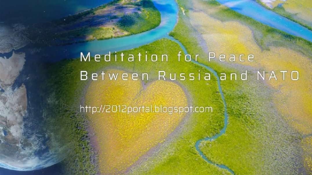 The Portal | Meditation for Peace Between Russia and NATO (updated on September 22, 2022)