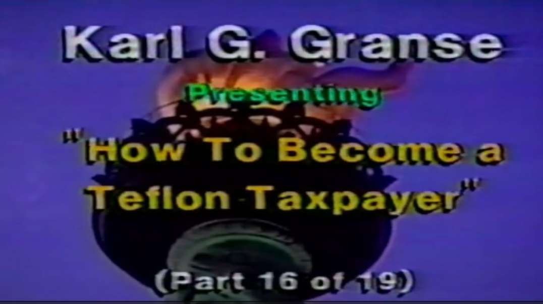 Law Professor Karl G Granse - Teach the IRS - How to become a Teflon Taxpayer, Part 16 of 19