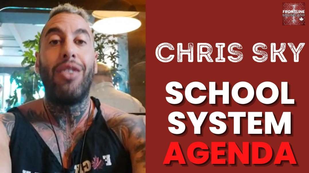 CHRIS SKY: SCHOOL SYSTEM AGENDA TARGETING CHILDREN...