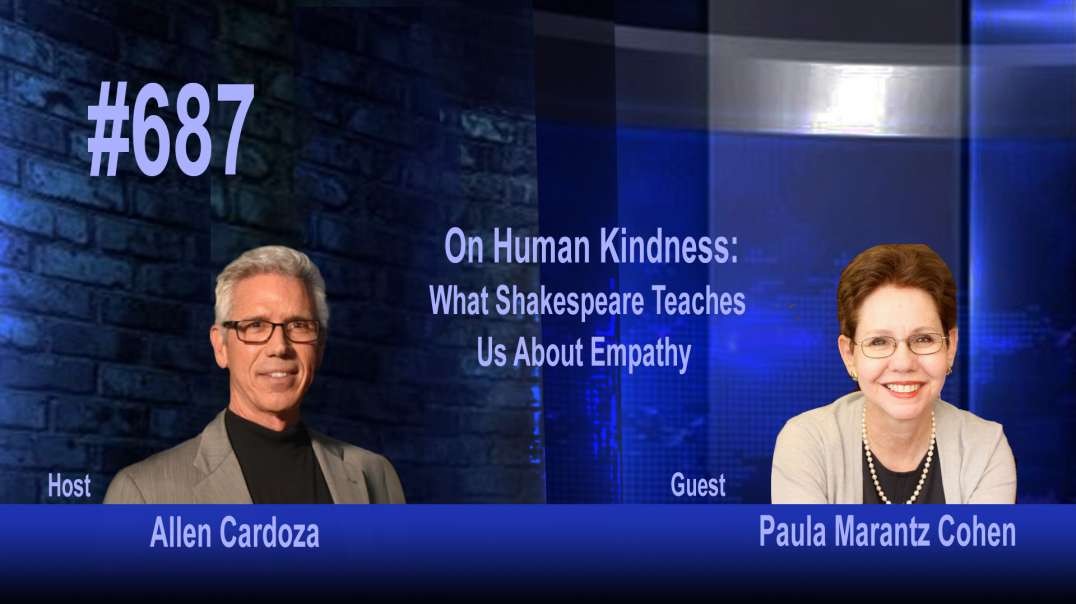 Ep. 687 - On Human Kindness: What Shakespeare Teaches Us About Empathy | Paula Marantz Cohen