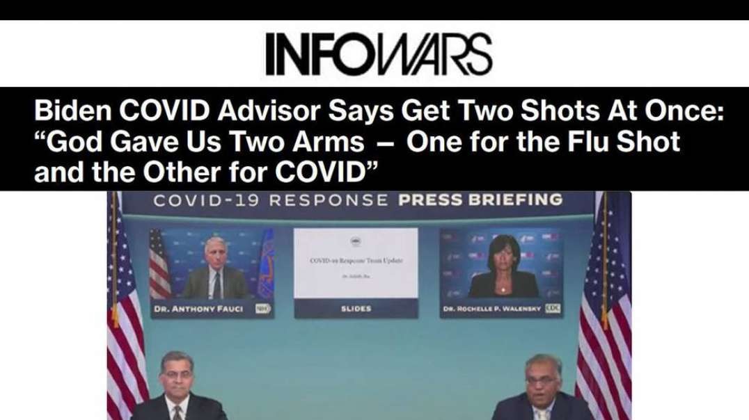 Biden COVID Advisor Says Get Two Shots At Once- “God Gave Us Two Arms — One for the Flu Shot and the Other for COVID”