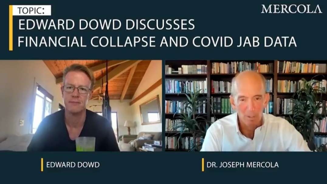 Edward Dowd - Finance 'Guru' Reveals Financial Collapse and COVID Jab Data - Mercola