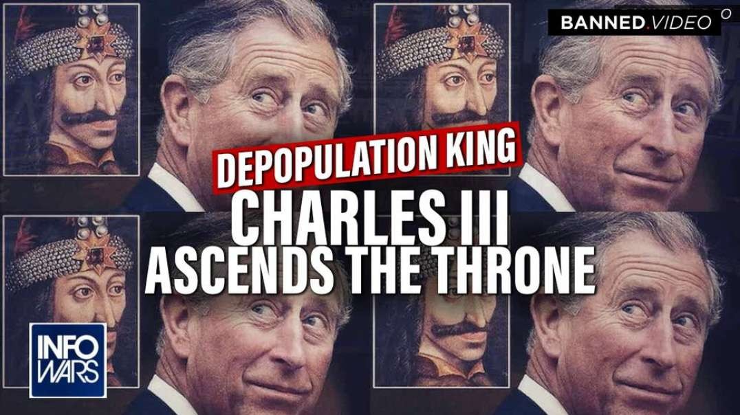 Depopulation King Charles III Ascends The Throne To Destroy Humanity