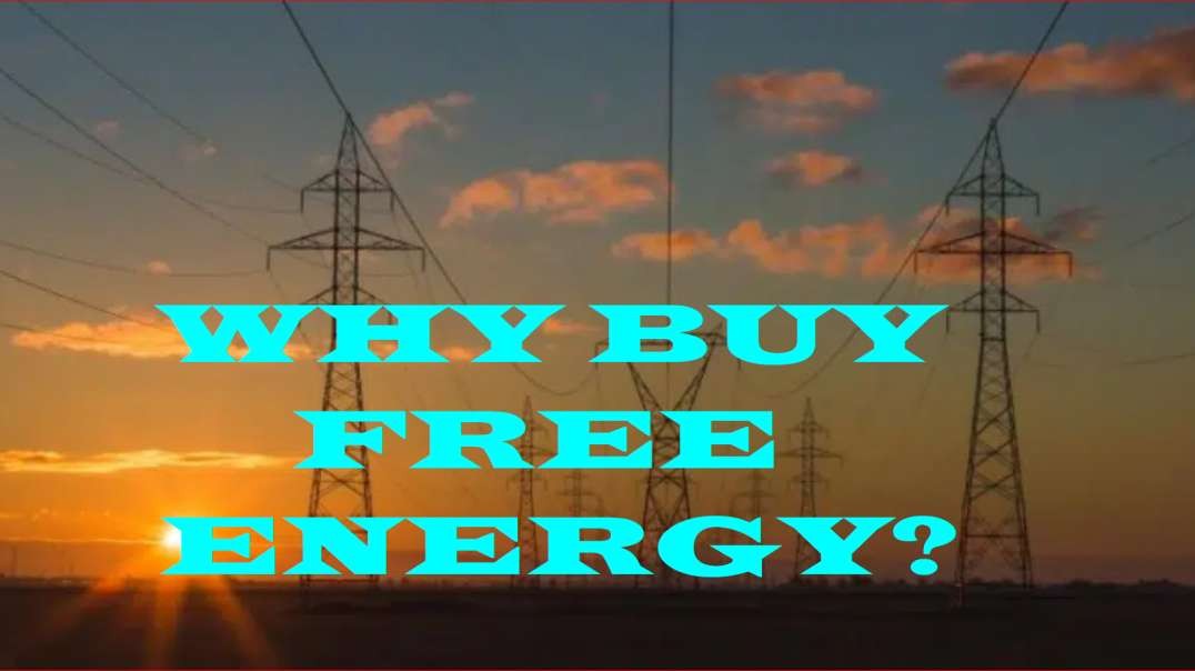WE'RE SURROUNDED BY & BATHED IN FREE ENERGY WHY PAY FOR IT?