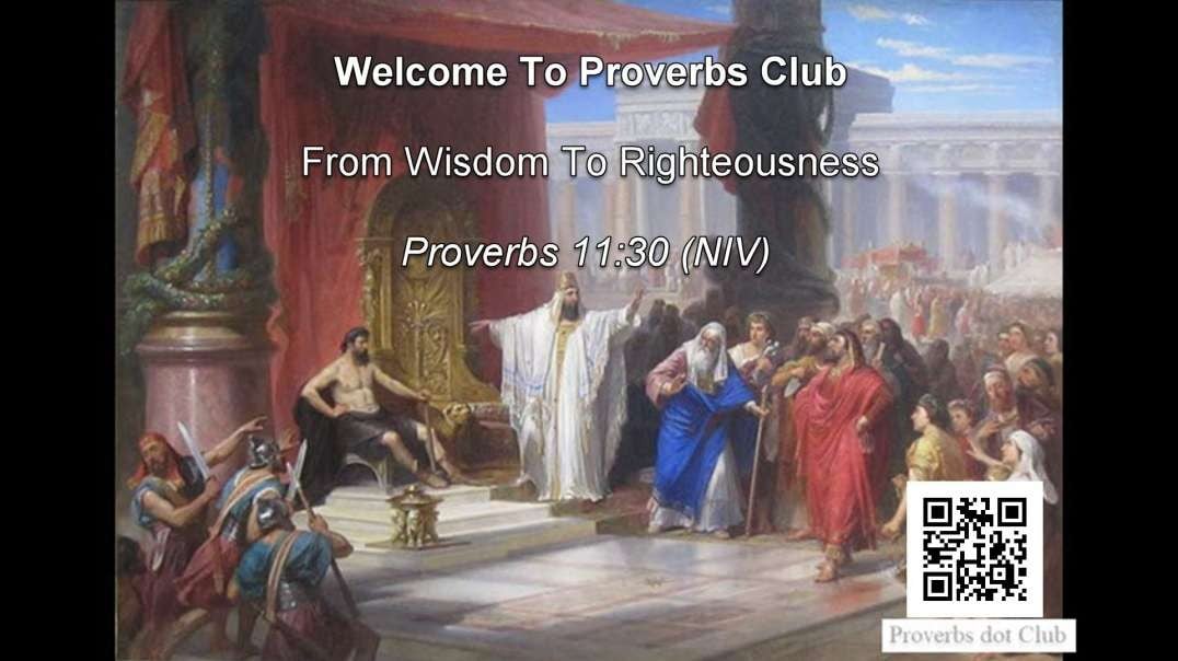 From Wisdom To Righteousness - Proverbs 11:30