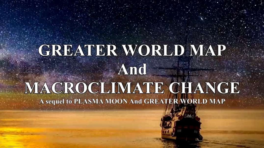 GREATER WORLD MAP And MACROCLIMATE CHANGE