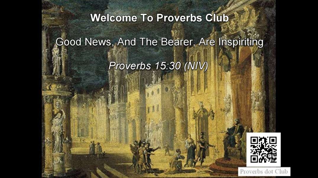 Good News, And The Bearer, Are Inspiriting - Proverbs 15v30.mp4