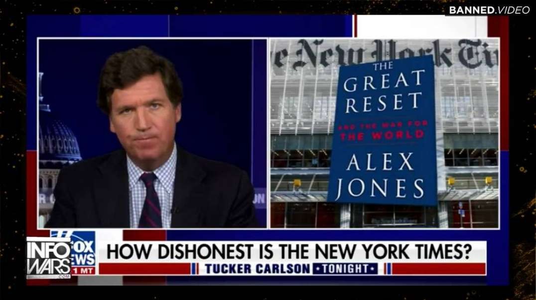Learn Why Tucker Carlson Called Out NYT For Censoring Alex Jones’ Best-Selling Great Reset Book
