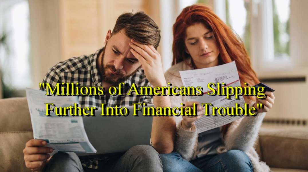 "Millions of Americans Slipping Further Into Financial Trouble"