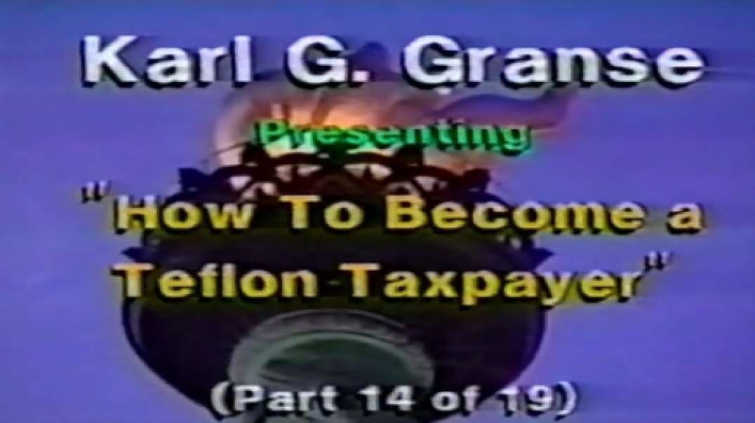 Law Professor Karl G Granse - Teach the IRS - How to become a Teflon Taxpayer, Part 14 of 19