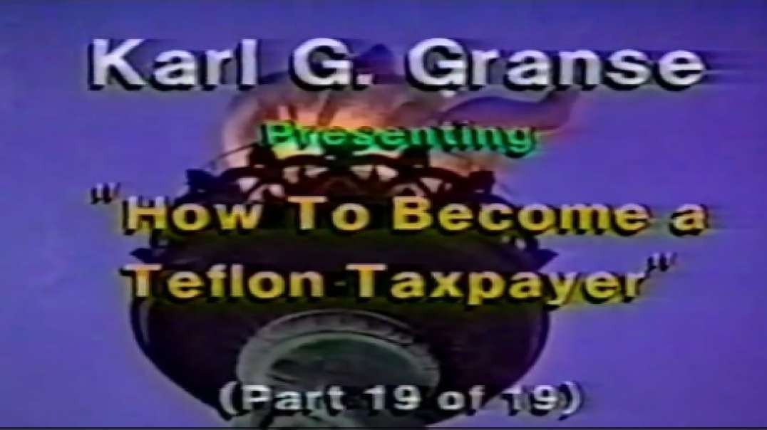 Law Professor Karl G Granse - Teach the IRS - How to become a Teflon Taxpayer, Part 19 of 19