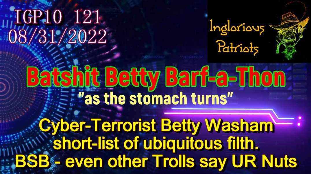 IGP10 121 - Batshit Betty - Deep State Barf-a-thon.mp4