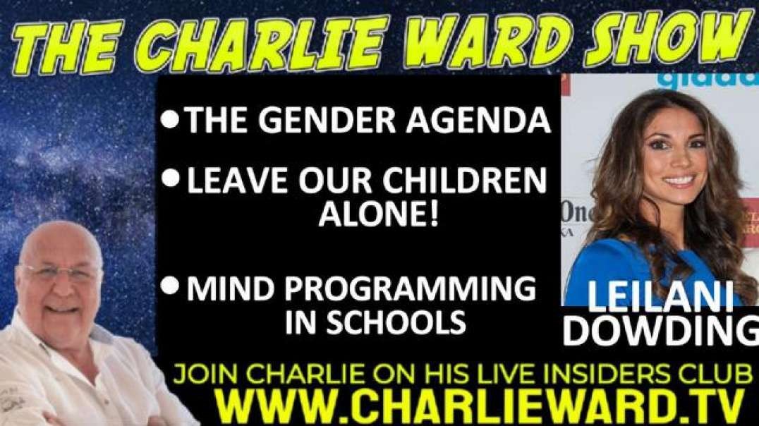 THE GENDER AGENDA, LEAVE OUR CHILDREN ALONE! WITH LEILANI DOWDING & CHARLIE WARD